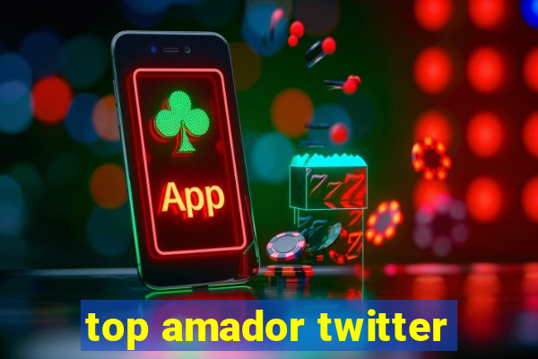 top amador twitter